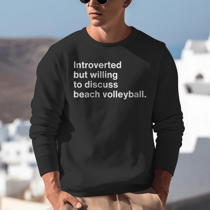 Introverted But Willing To Discuss Beach Volleyball Unisex Sweatshirt