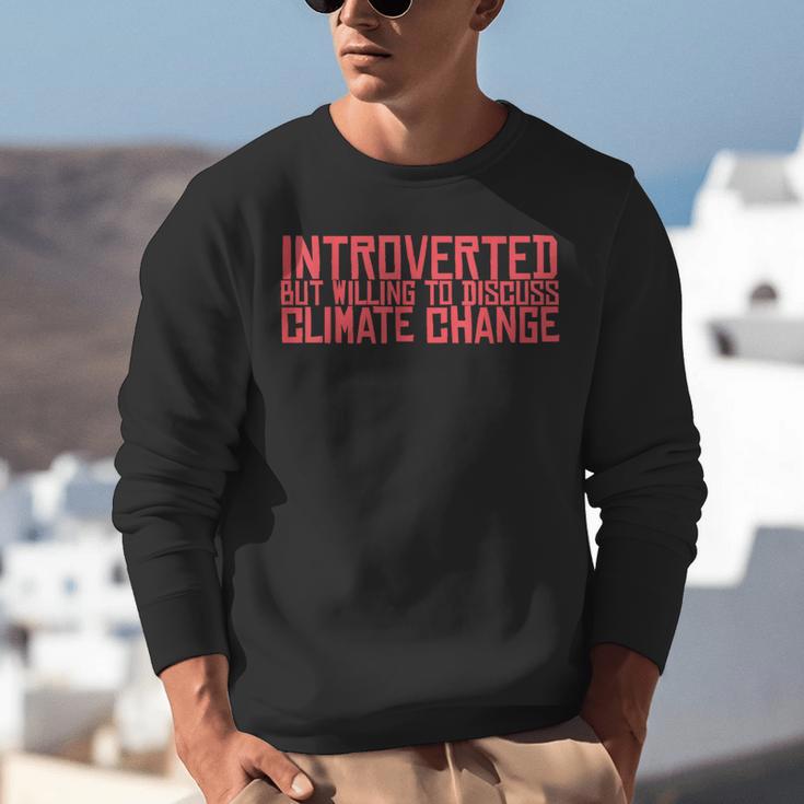 Introverted But Willing To Discuss Climate Change Unisex Sweatshirt Introverted But Willing To Discuss Climate Change Unisex Sweatshirt