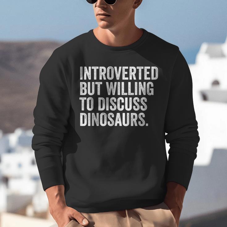 Introverted But Willing To Discuss Dinosaurs Introvert Unisex Sweatshirt Introverted But Willing To Discuss Dinosaurs Introvert Unisex Sweatshirt