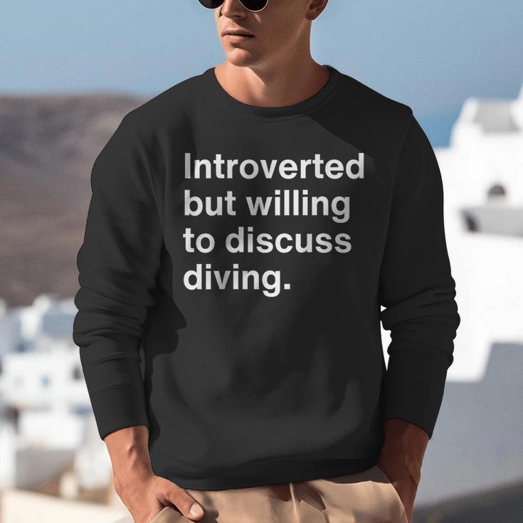 Introverted But Willing To Discuss Diving Introverts Unisex Sweatshirt Introverted But Willing To Discuss Diving Introverts Unisex Sweatshirt