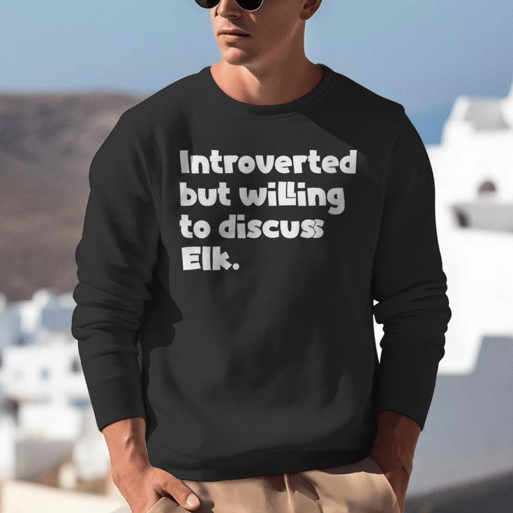 Introverted But Willing To Discuss Elk Introvert Unisex Sweatshirt Introverted But Willing To Discuss Elk Introvert Unisex Sweatshirt