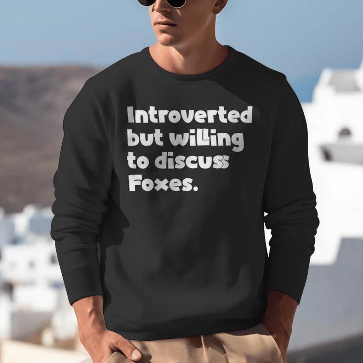 Introverted But Willing To Discuss Foxes Introvert Unisex Sweatshirt