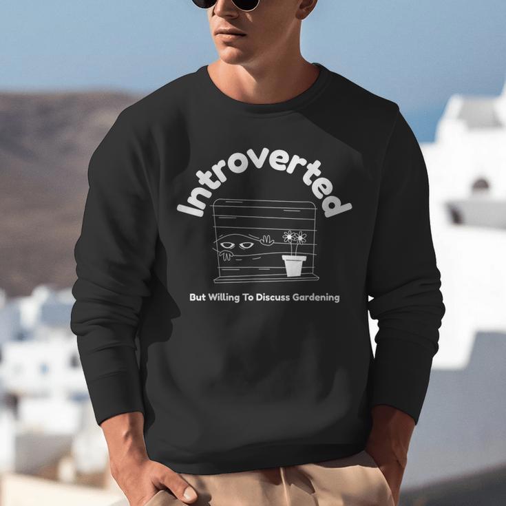 Introverted But Willing To Discuss Gardening Introverts Unisex Sweatshirt