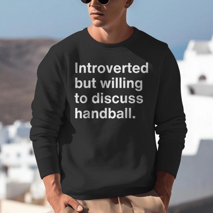 Introverted But Willing To Discuss Handball Introverts Unisex Sweatshirt Introverted But Willing To Discuss Handball Introverts Unisex Sweatshirt