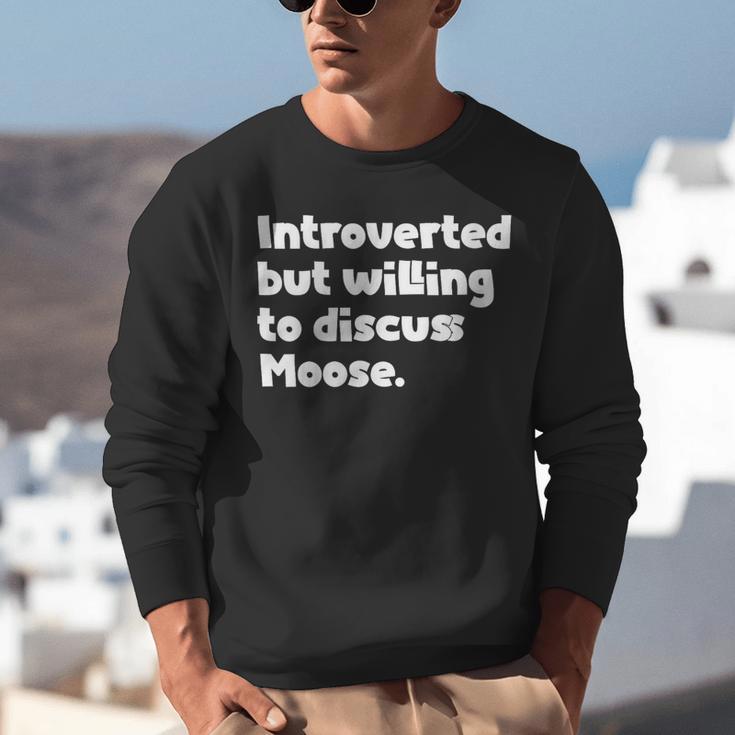 Introverted But Willing To Discuss Moose Introvert Unisex Sweatshirt Introverted But Willing To Discuss Moose Introvert Unisex Sweatshirt
