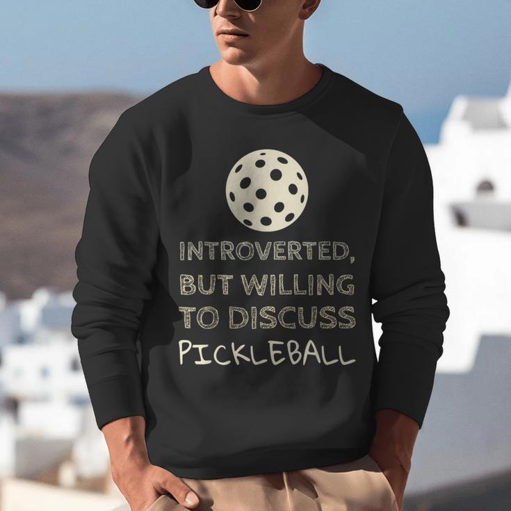 Introverted But Willing To Discuss Pickleball Unisex Sweatshirt Introverted But Willing To Discuss Pickleball Unisex Sweatshirt
