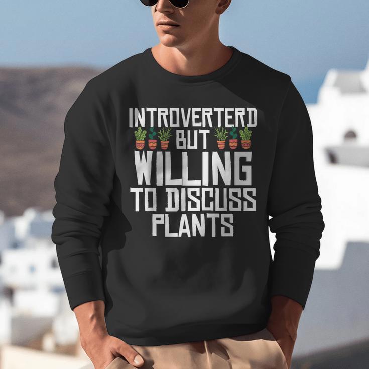 Introverted But Willing To Discuss Plants Gardening Unisex Sweatshirt Introverted But Willing To Discuss Plants Gardening Unisex Sweatshirt