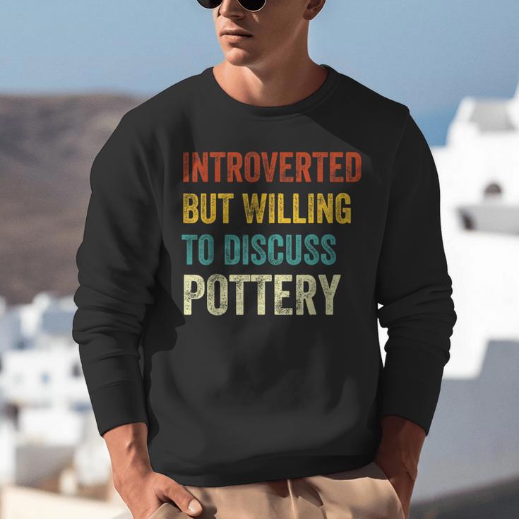Introverted But Willing To Discuss Pottery Hobby Unisex Sweatshirt