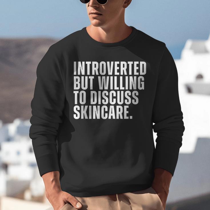 Introverted But Willing To Discuss Skincare Introvert Unisex Sweatshirt Introverted But Willing To Discuss Skincare Introvert Unisex Sweatshirt