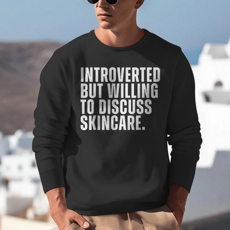 Introverted But Willing To Discuss Skincare Introvert Unisex Sweatshirt Introverted But Willing To Discuss Skincare Introvert Unisex Sweatshirt