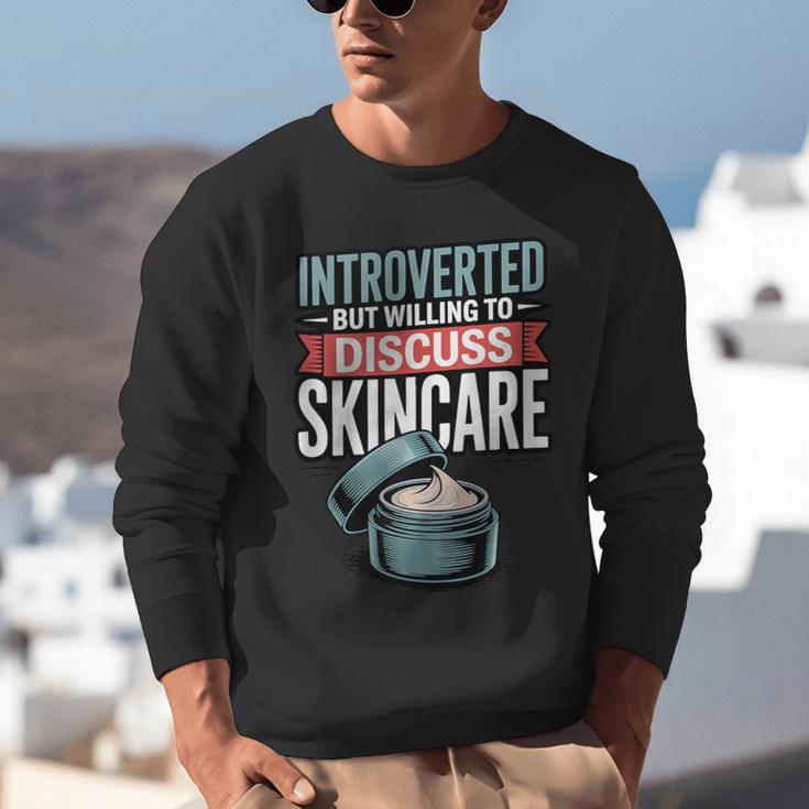 Introverted But Willing Discuss Skincare Unisex Sweatshirt Introverted But Willing Discuss Skincare Unisex Sweatshirt