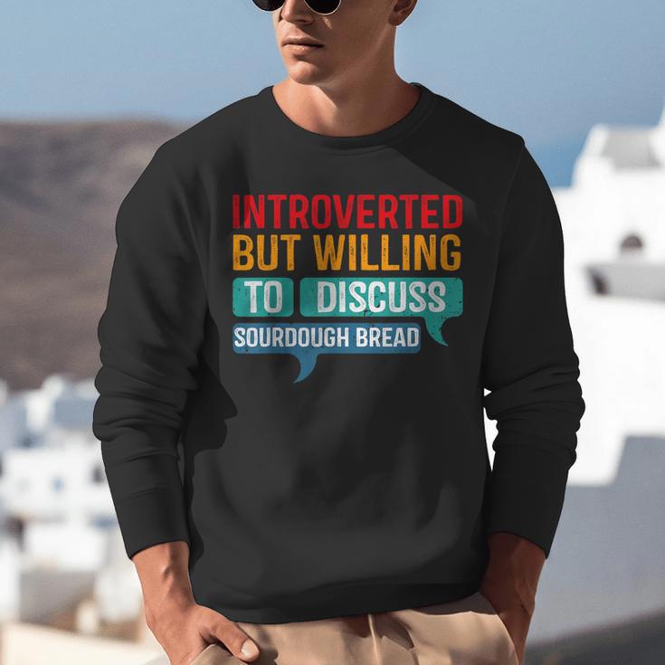 Introverted But Willing To Discuss Sourdough Bread Unisex Sweatshirt Introverted But Willing To Discuss Sourdough Bread Unisex Sweatshirt