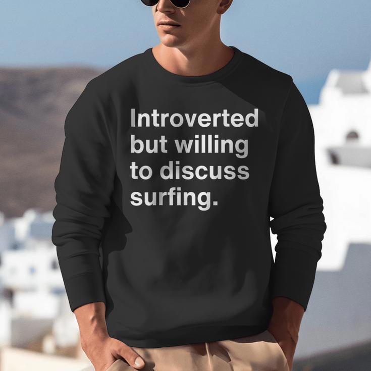 Introverted But Willing To Discuss Surfing Introverts Unisex Sweatshirt Introverted But Willing To Discuss Surfing Introverts Unisex Sweatshirt