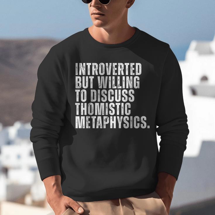 Introverted But Willing To Discuss Thomistic Metaphysics Unisex Sweatshirt Introverted But Willing To Discuss Thomistic Metaphysics Unisex Sweatshirt