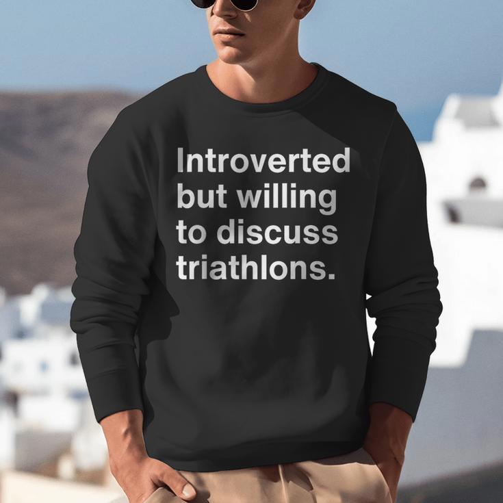 Introverted But Willing To Discuss Triathlons Introverts Unisex Sweatshirt