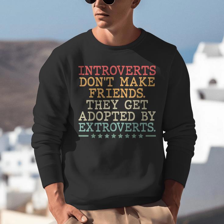 Introverts Don’t Make Friends They Get Adopted By Extroverts Unisex Sweatshirt Introverts Don’t Make Friends They Get Adopted By Extroverts Unisex Sweatshirt