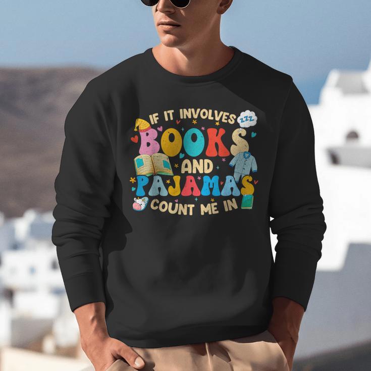 If It Involves Books And Pajamas Count Me In Reading Unisex Sweatshirt If It Involves Books And Pajamas Count Me In Reading Unisex Sweatshirt