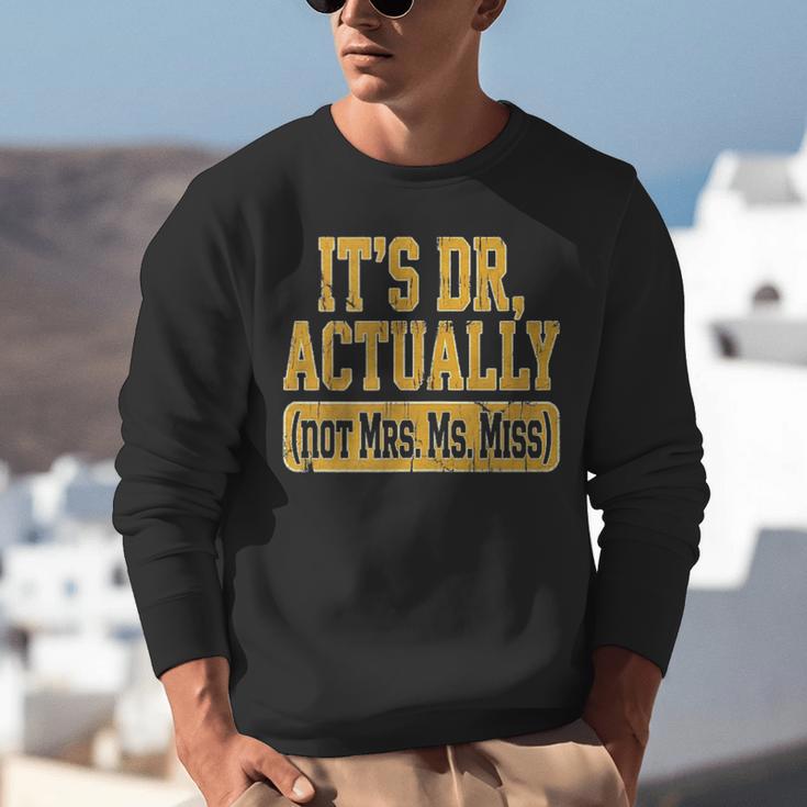 Its Dr Actually PhD Doctorate Graduation Women MD Unisex Sweatshirt