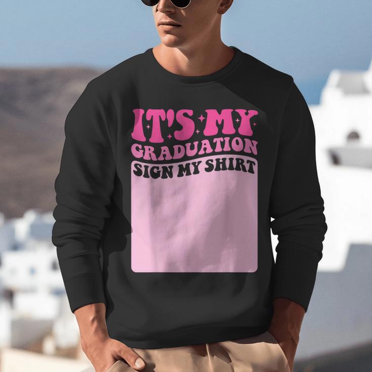 It's My Graduation Sign My Shirt Groovy Girls Graduation Unisex Sweatshirt