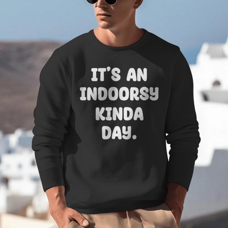 It's An Indoorsy Kinda Day Introvert Humor Sarcastic Gamer Unisex Sweatshirt It's An Indoorsy Kinda Day Introvert Humor Sarcastic Gamer Unisex Sweatshirt