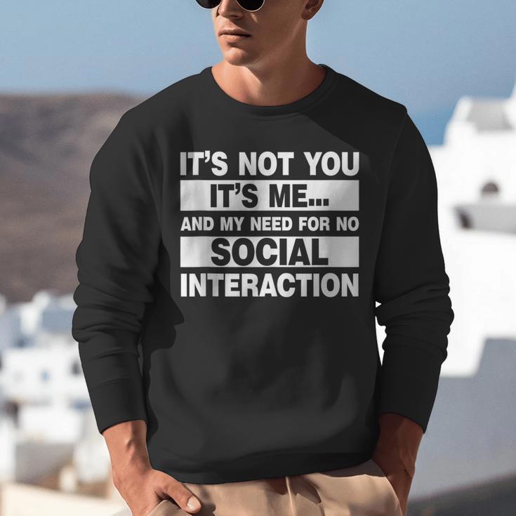 Its Not You Its Me And My Need For No Social Introvert Unisex Sweatshirt