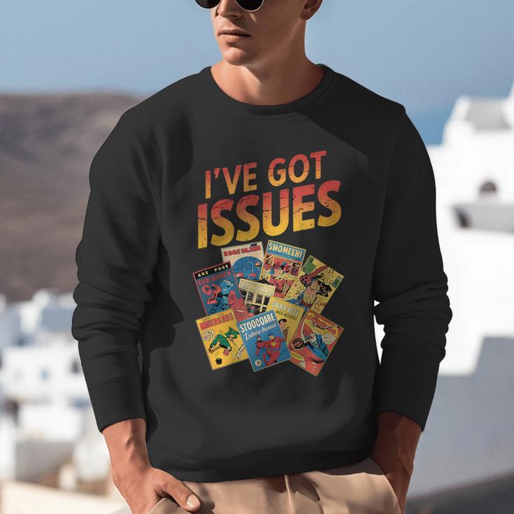 I'Ve Got Issues Comic Book Collecting Unisex Sweatshirt