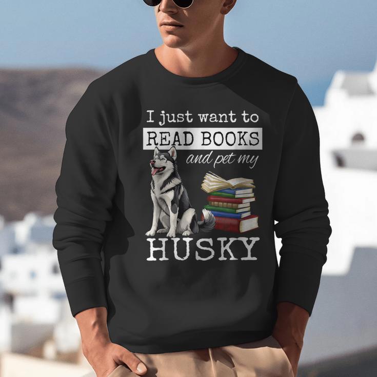 I Just Want To Read Books And Pet My Husky Dog Unisex Sweatshirt