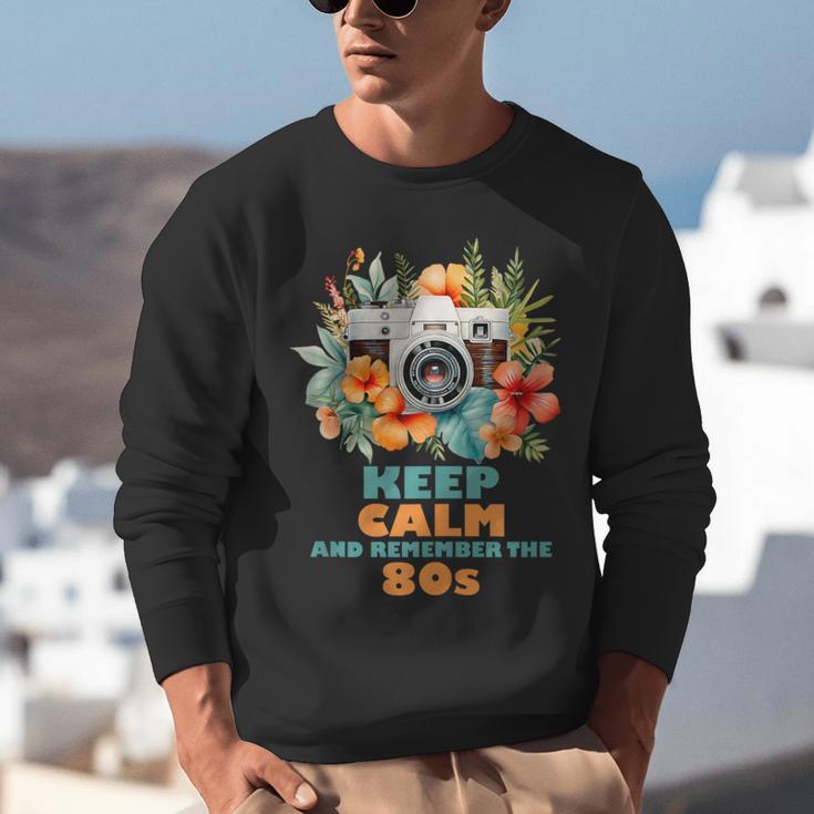 Keep Calm And Remember The 80s Retro Vintage Nostalgia Unisex Sweatshirt