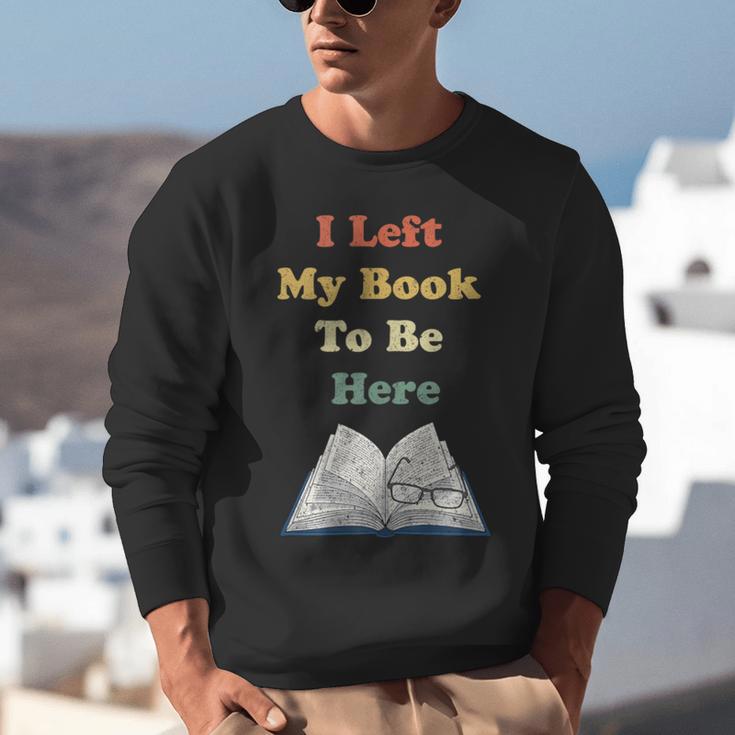 I Left My Book To Be Here Vintage Bookworm Unisex Sweatshirt