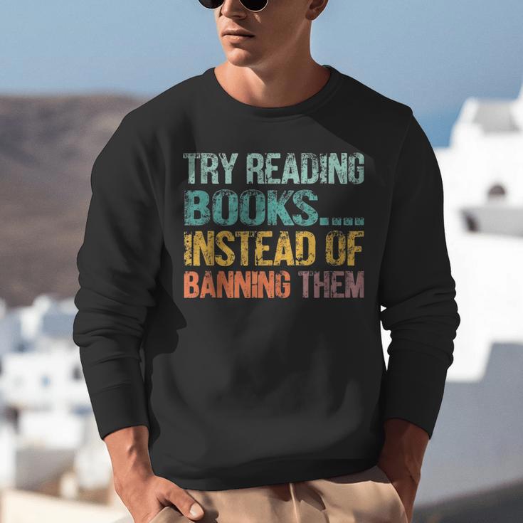 Library Advocacy Try Reading Books Instead Of Banning Them Unisex Sweatshirt