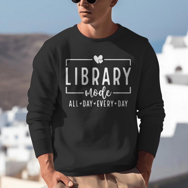Library Mode All Day Every Day Book Lover Unisex Sweatshirt Library Mode All Day Every Day Book Lover Unisex Sweatshirt