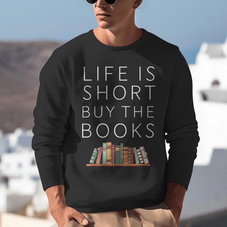Life Is Short Buy Books Quote For Bookworms Unisex Sweatshirt Life Is Short Buy Books Quote For Bookworms Unisex Sweatshirt