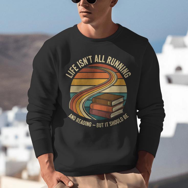 Life Isn’t All Running And Reading Book Lover Unisex Sweatshirt