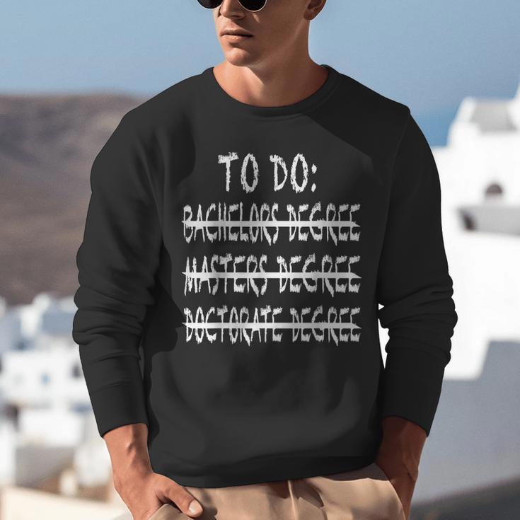 To Do List Bachelors Masters Doctorate Graduation T-Shirt Unisex Sweatshirt