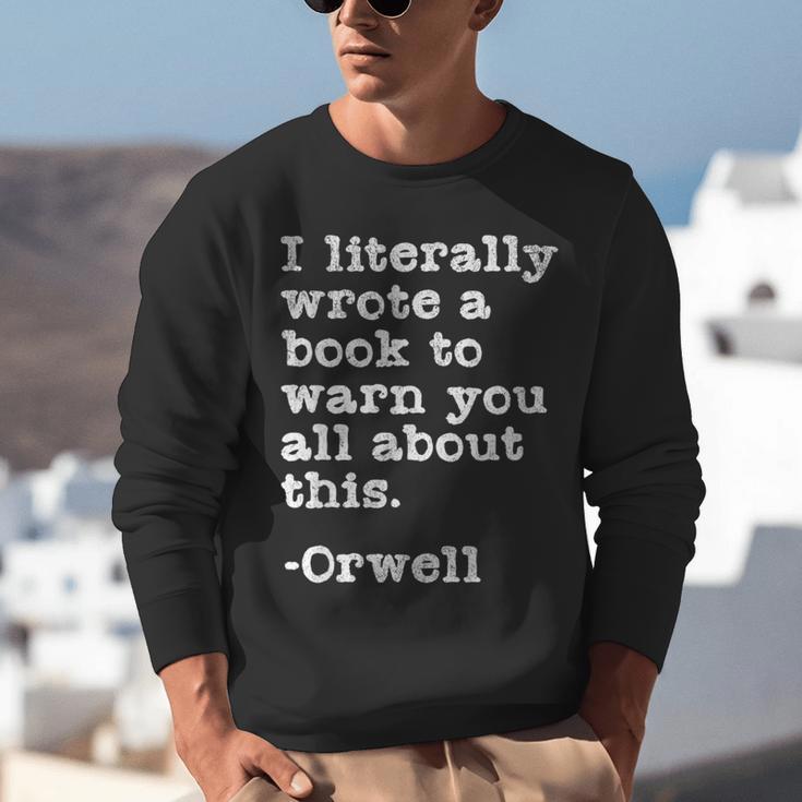 I Literally Wrote A Book To Warn You All About This Orwell Unisex Sweatshirt