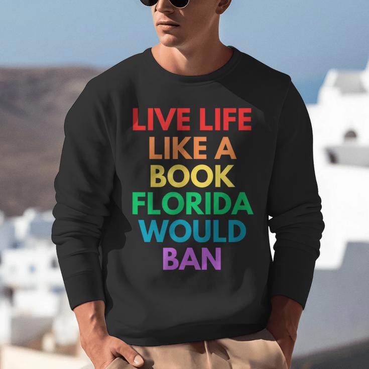 Live Life Like A Book Florida Would Ban Gay Rights LGBTQ Unisex Sweatshirt Live Life Like A Book Florida Would Ban Gay Rights LGBTQ Unisex Sweatshirt