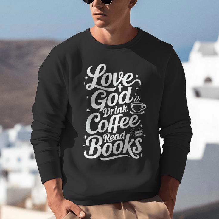Love God Drink Coffee Read Books Christian Books Lovers Unisex Sweatshirt Love God Drink Coffee Read Books Christian Books Lovers Unisex Sweatshirt