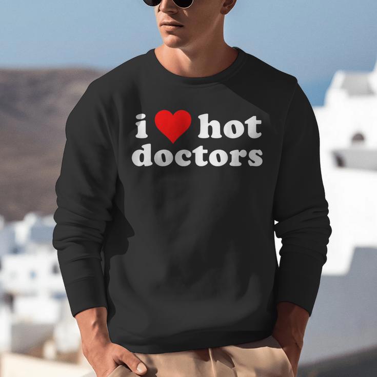 I Love Hot Doctors PhD Graduation Present From Spouse Unisex Sweatshirt
