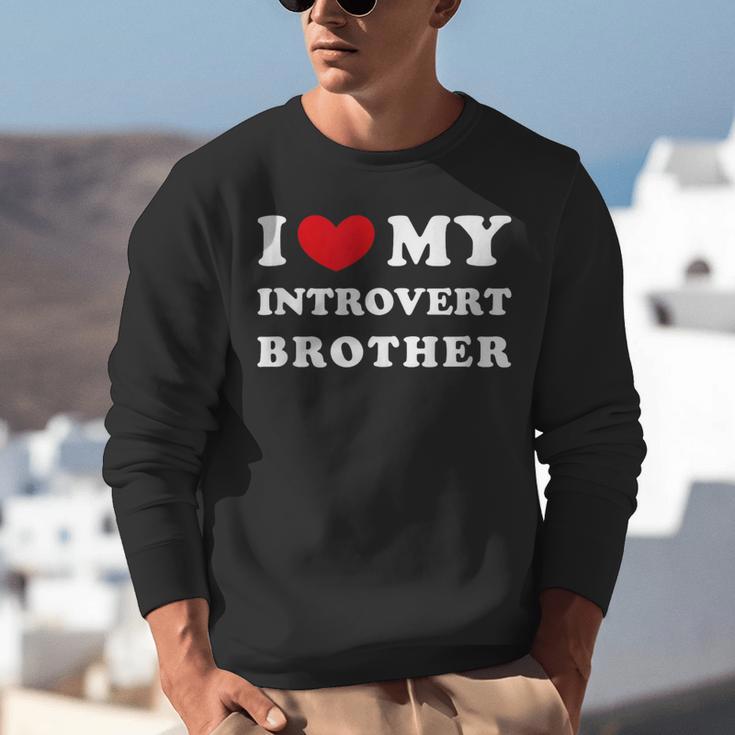 I Love My Introvert Brother I Heart My Introvert Brother Unisex Sweatshirt I Love My Introvert Brother I Heart My Introvert Brother Unisex Sweatshirt