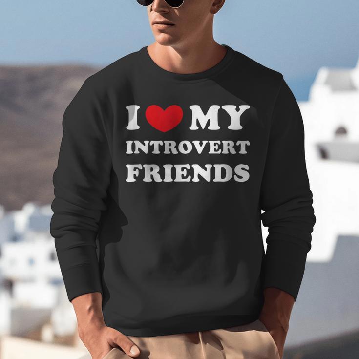 I Love My Introvert Friends I Heart My Introvert Friends Unisex Sweatshirt I Love My Introvert Friends I Heart My Introvert Friends Unisex Sweatshirt