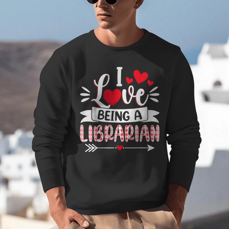 I Love Being A Librarian Library Book Valentine's Day Unisex Sweatshirt