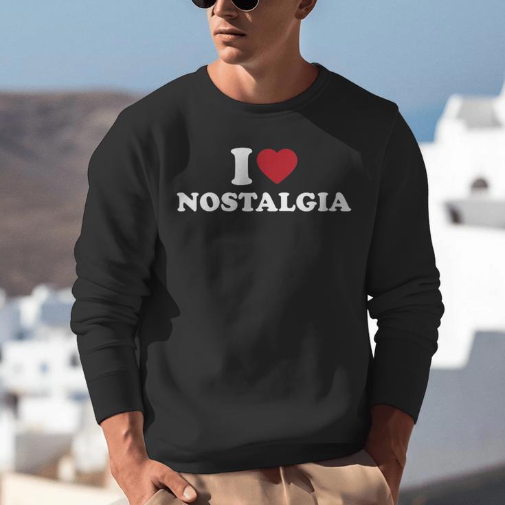 I Love Nostalgia Retro Vintage 80s 90s Nostalgia Unisex Sweatshirt I Love Nostalgia Retro Vintage 80s 90s Nostalgia Unisex Sweatshirt
