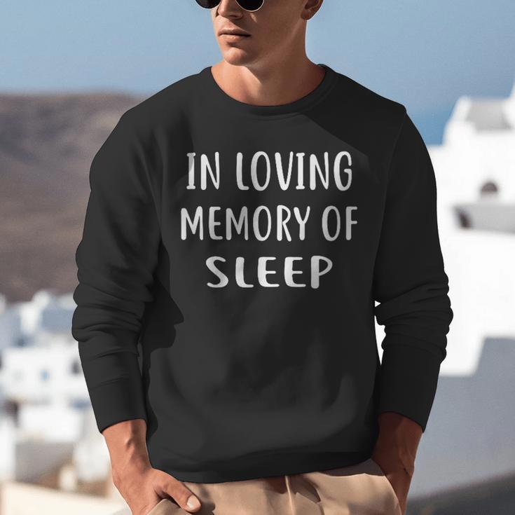 IN LOVING MEMORY OF SLEEP Unisex Sweatshirt