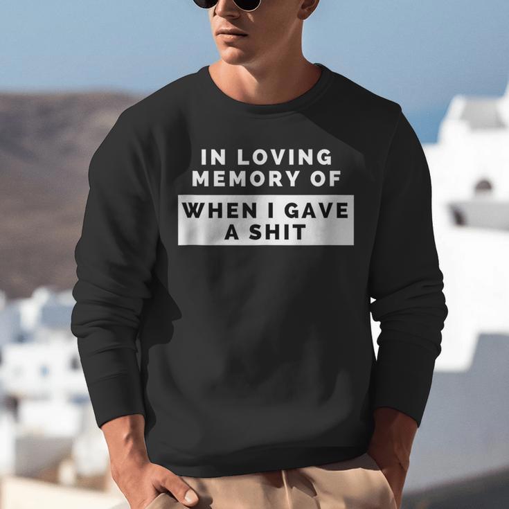 In Loving Memory Of When I Gave a Shit Carefree Unisex Sweatshirt
