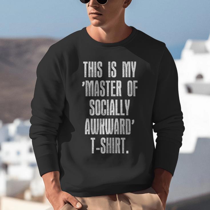 This Is My Master Of Socially Awkward Anti Social Introvert Unisex Sweatshirt