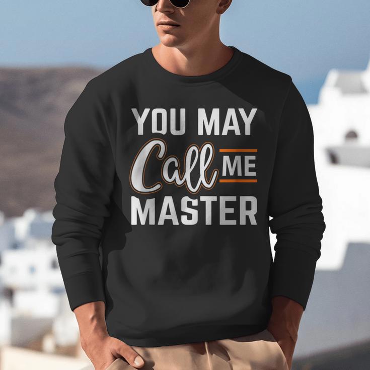 Masters Degree You May Call Me Master Graduation Unisex Sweatshirt