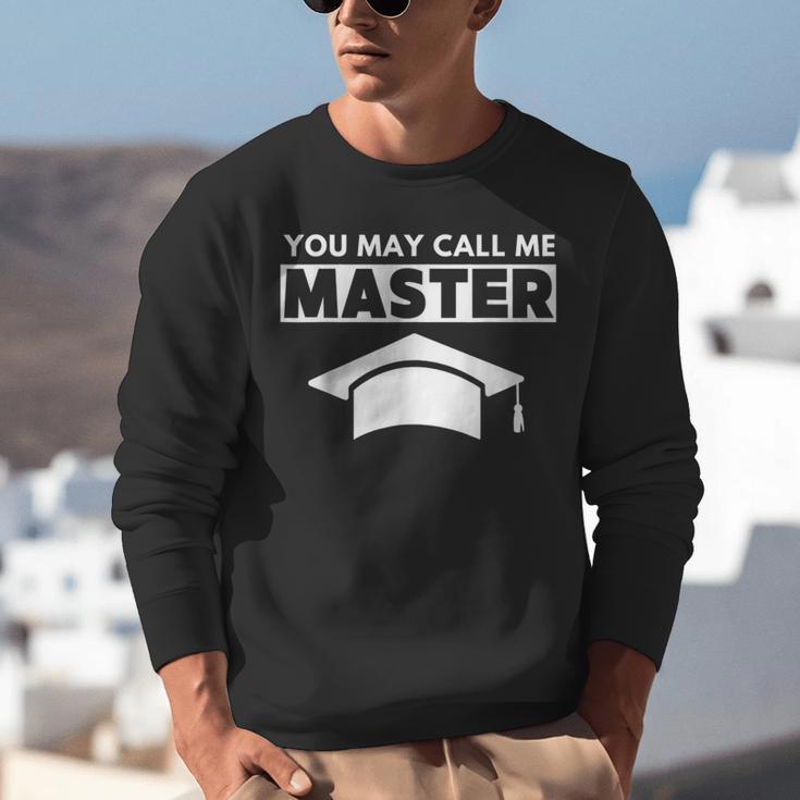 Masters Degree MBA Graduation You May Call Me Master T-Shirt Unisex Sweatshirt