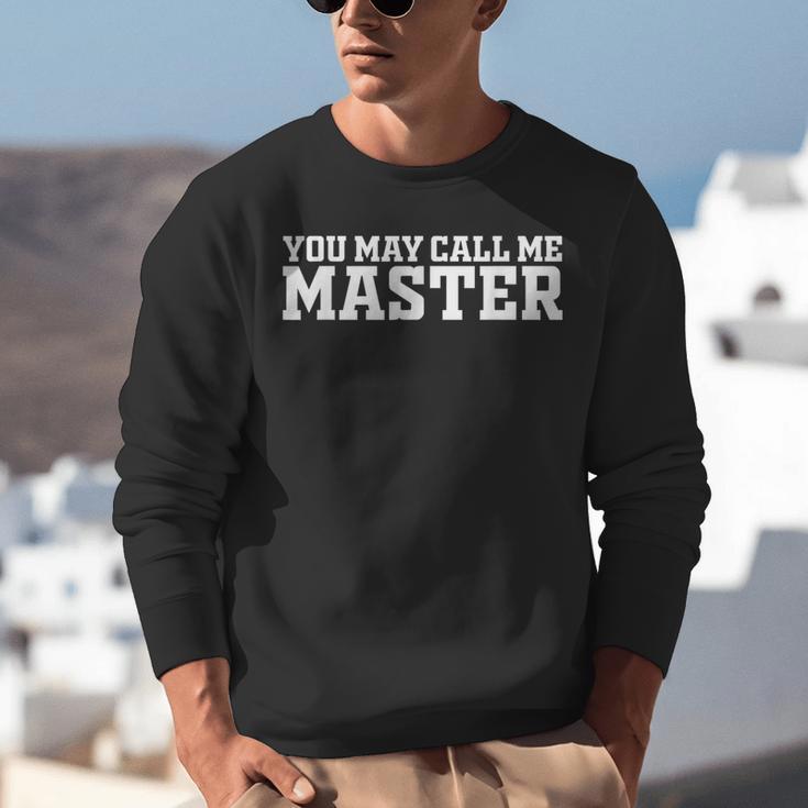 Masters Degree MBA Graduation You May Call Me Master Unisex Sweatshirt