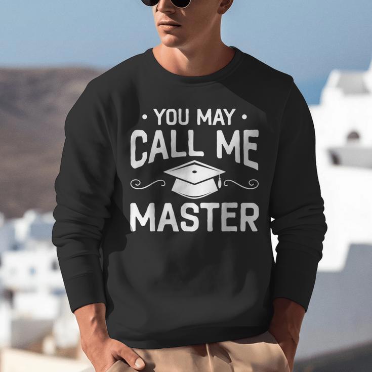 You May Call Me Master Masters Degree Graduation Unisex Sweatshirt