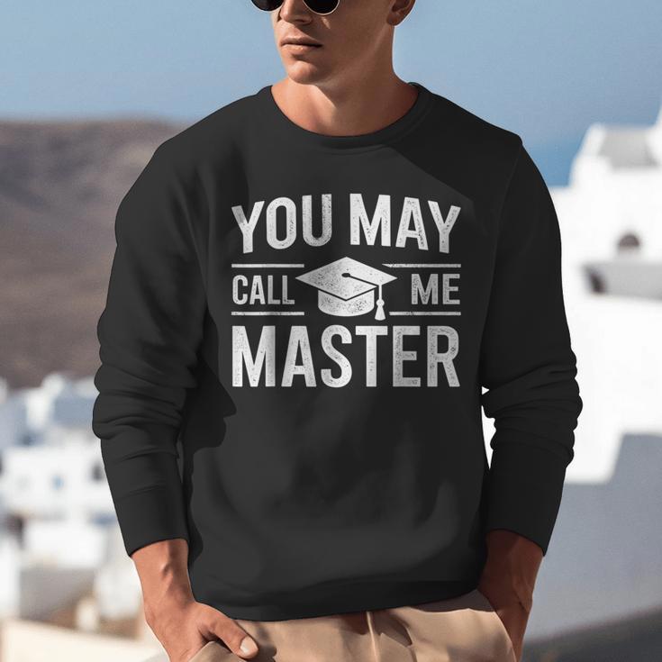 You May Call Me Master For Masters Degree Graduation Unisex Sweatshirt